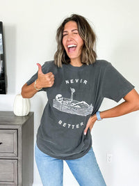 Never Better Comfort Tee