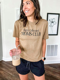 Highly Caffeinated Moms Club Everyday tee