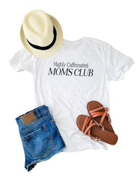 Highly Caffeinated Moms Club Everyday tee