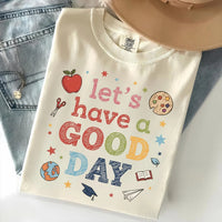 Let's Have A Good Day Comfort Tee