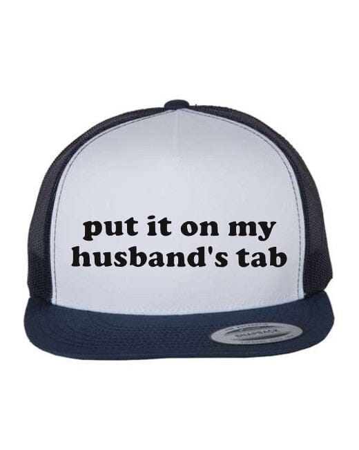 Put It On My Husband's Tab 5 Panel Trucker