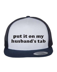 Put It On My Husband's Tab 5 Panel Trucker