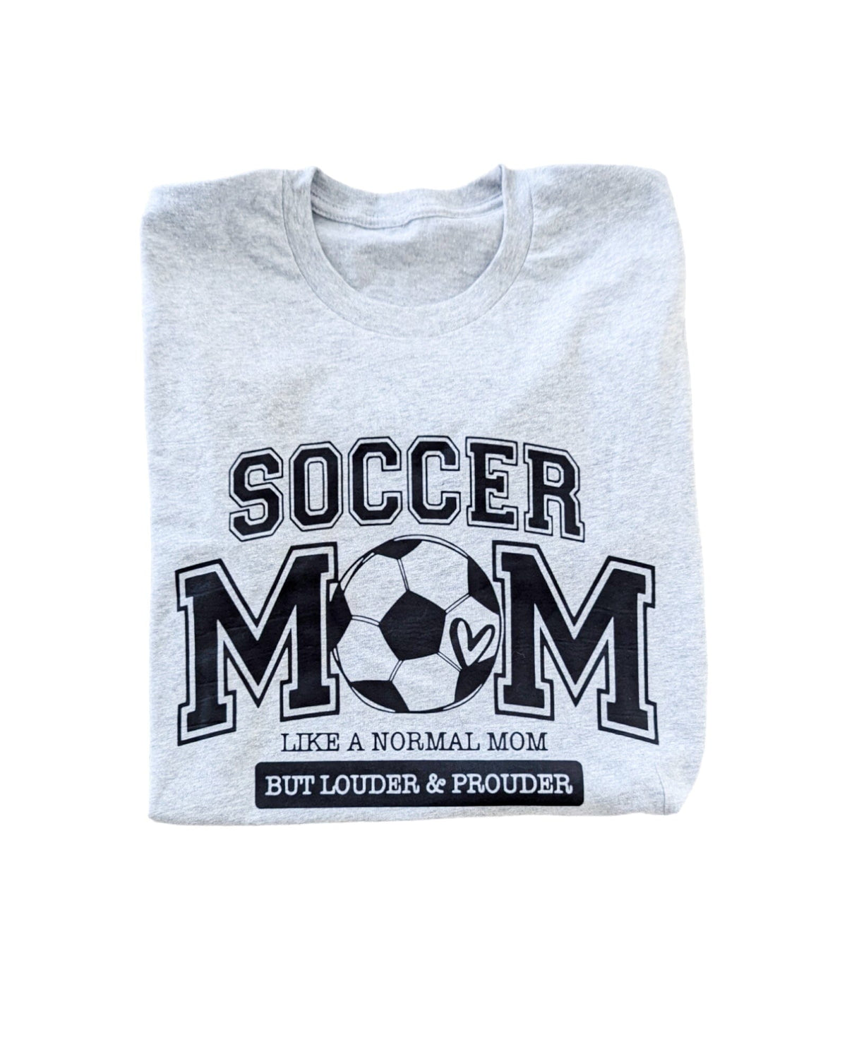Loud and Proud Soccer Mom Tee