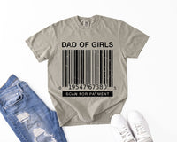 Dad of Girls Scan For Payment Comfort Tee
