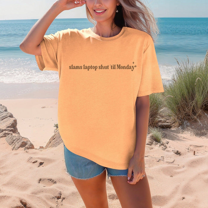Slams Laptop Shut Til Monday Comfort Tee