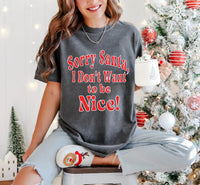 Sorry Santa I Don't Want to Be Nice Comfort Tee