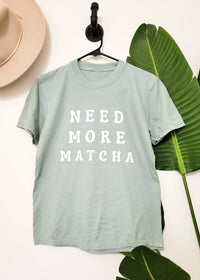 Need More Matcha Comfort Tee