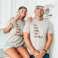 I'm Just Here for Football Tee