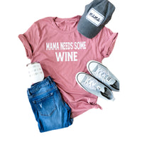 Mama Needs Some Wine Tee