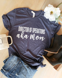 Director of Operations Mom Shirt •Graphic Mom Tee -