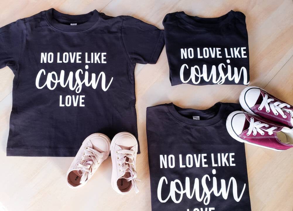 No Love Like Cousin Love tee -