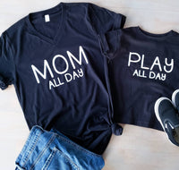 Mom All Day Play All Day • Mommy and Me Shirts -