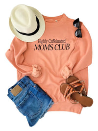 Tangerine Highly Caffeinated Moms Club Sweatshirt
