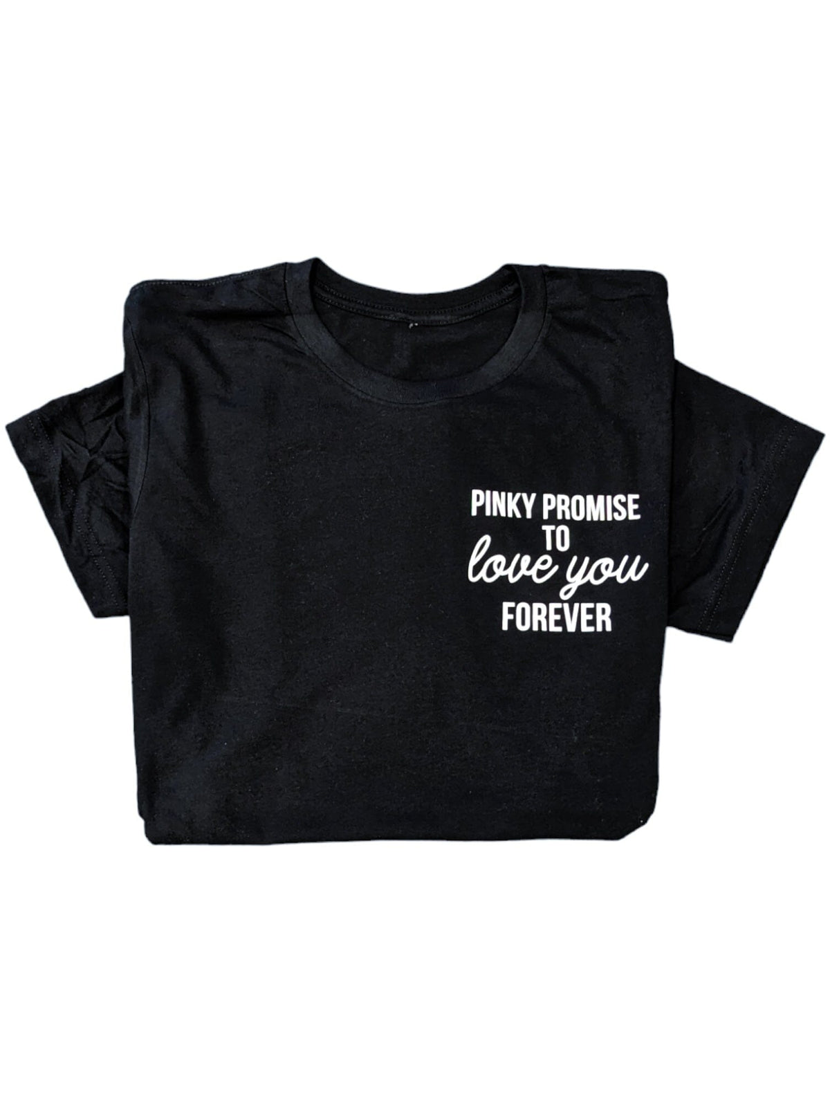Pinky Promise to Love you Forever Black Tee