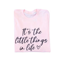 It's The Little Things In Life Tee