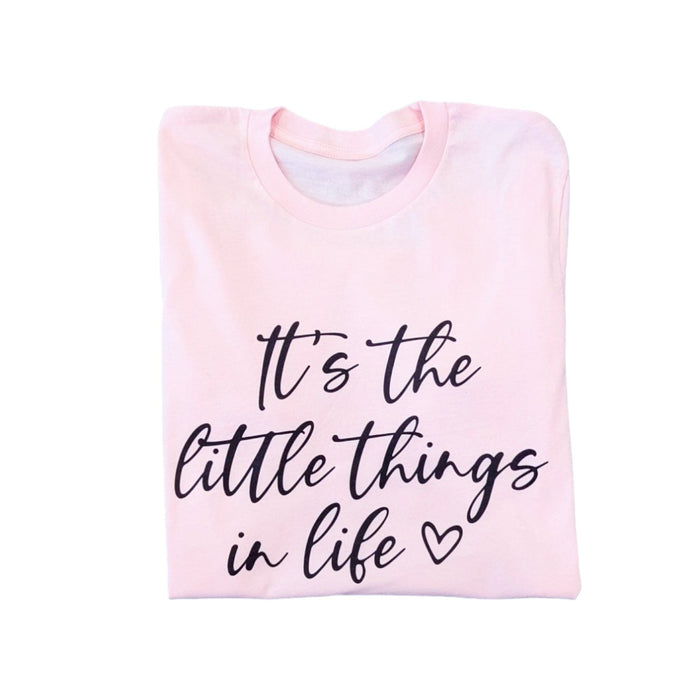 It's The Little Things In Life Tee