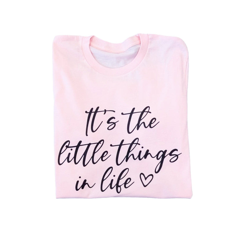 It's The Little Things In Life Tee