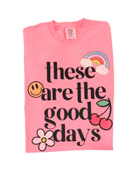 Pink These Are The Good Days Comfort Tee