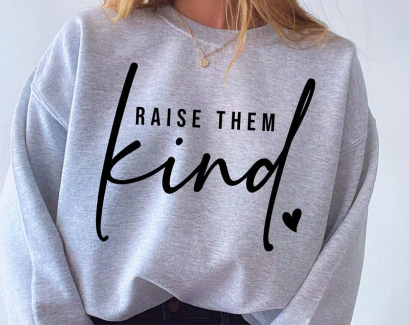 Raise Them Kind Sweatshirt