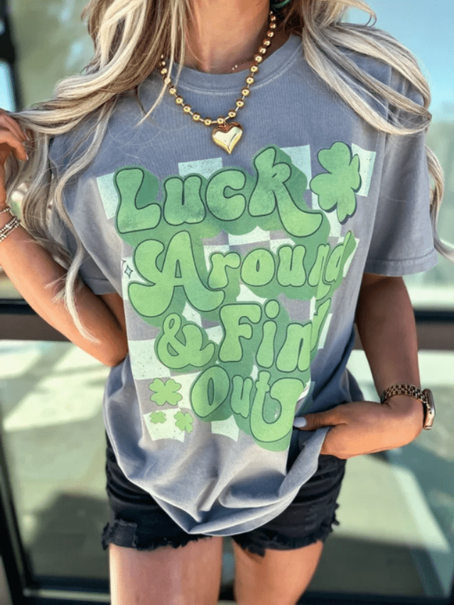 Luck Around and Find Out Comfort Tee