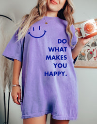 Do What Makes You Happy Comfort Tee