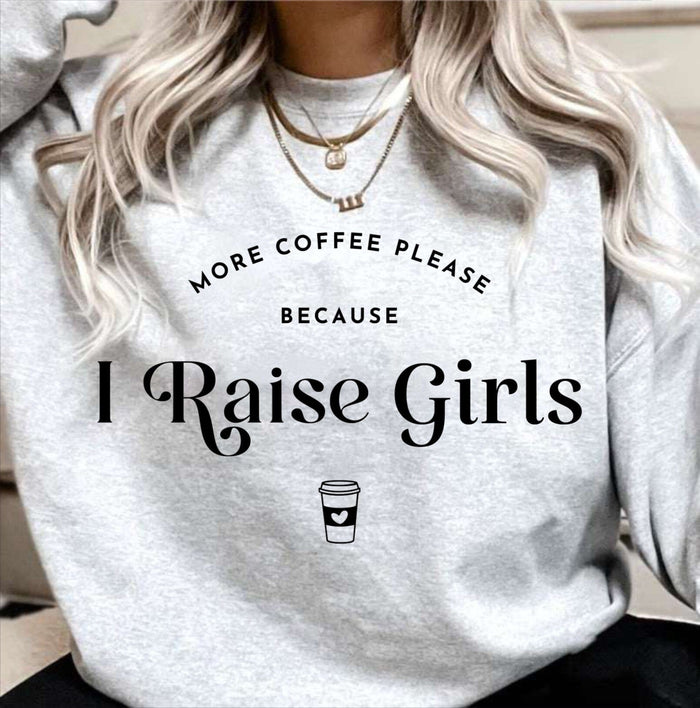 More Coffee because I Raise Girls