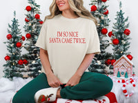 I'm So Nice Santa Came Twice Comfort Tee