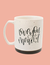 Love You Mean It Mug