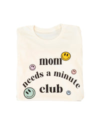 Mom Needs A Minute Club Tee