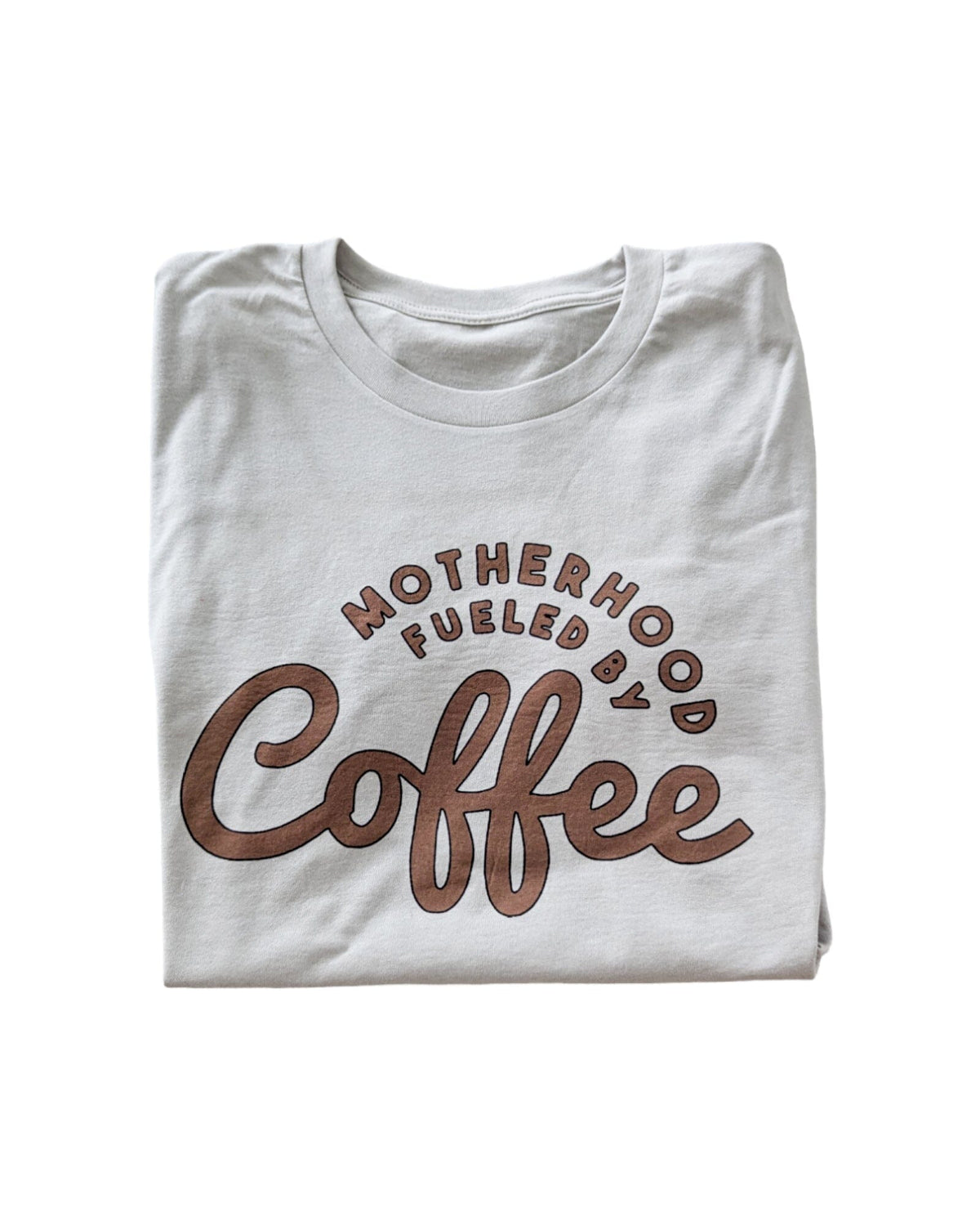 Motherhood Fueled By Coffee Tee