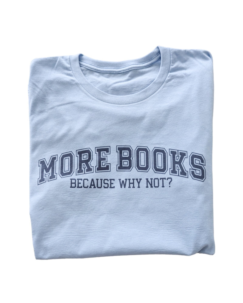 More Books Why Not Shirt