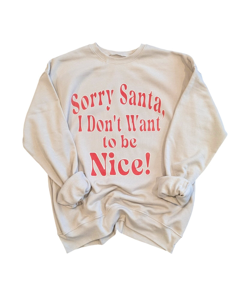 Sorry Santa I Don't Want to Be Nice Pullover