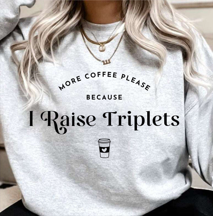 More Coffee because I Raise Triplets