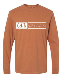 Yam Long Sleeve Get To Not Have To