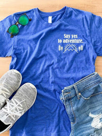 Say Yes to Adventure Adult Shirt