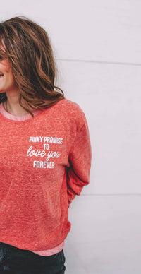 Pinky Promise To Love Your Forever Pullover