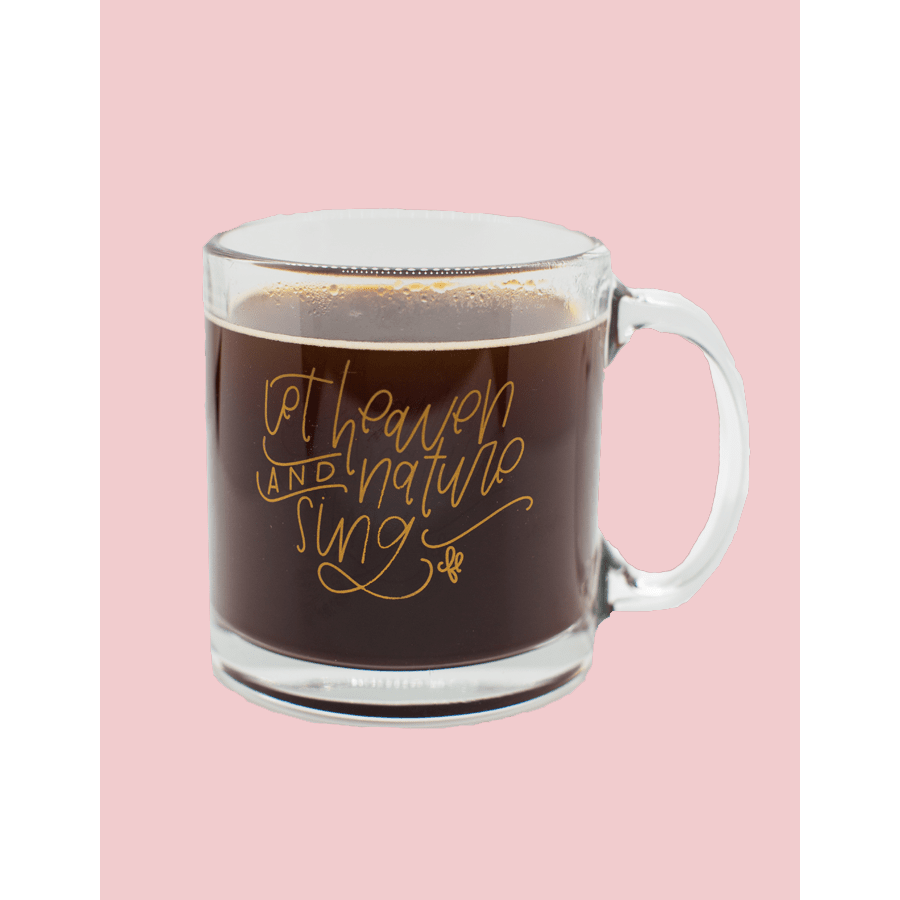 Let Heaven and Nature Sing Glass Mug