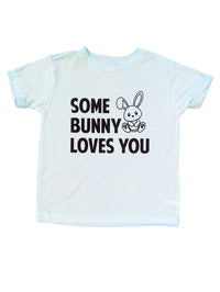 Some Bunny Loves You Tees