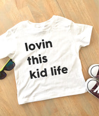 Lovin This Kid Life • Kid life shirt - 