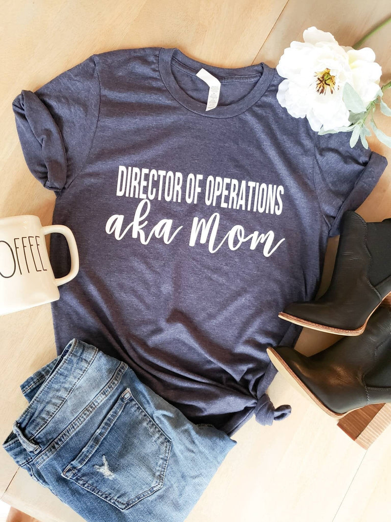 Director of Operations Mom Shirt •Graphic Mom Tee - 